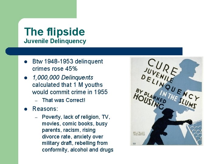 The flipside Juvenile Delinquency l l Btw 1948 -1953 delinquent crimes rose 45% 1, The flipside Juvenile Delinquency l l Btw 1948 -1953 delinquent crimes rose 45% 1,