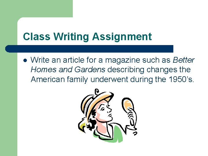 Class Writing Assignment l Write an article for a magazine such as Better Homes Class Writing Assignment l Write an article for a magazine such as Better Homes