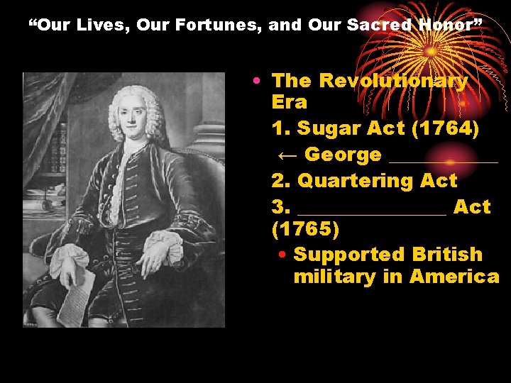“Our Lives, Our Fortunes, and Our Sacred Honor” • The Revolutionary Era 1. Sugar