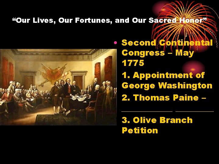 “Our Lives, Our Fortunes, and Our Sacred Honor” • Second Continental Congress – May