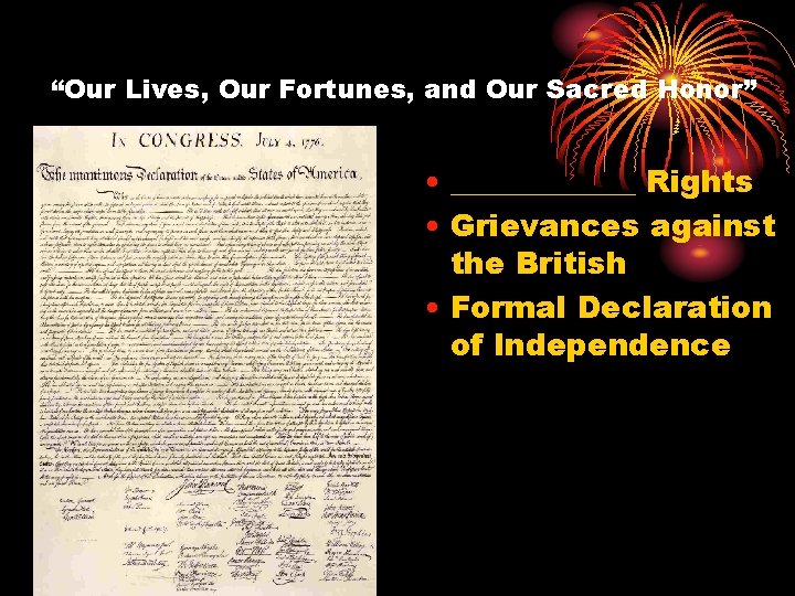 “Our Lives, Our Fortunes, and Our Sacred Honor” • ______ Rights • Grievances against