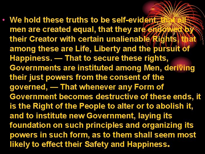  • We hold these truths to be self-evident, that all men are created