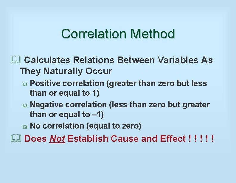 Correlation Method & Calculates Relations Between Variables As They Naturally Occur Positive correlation (greater