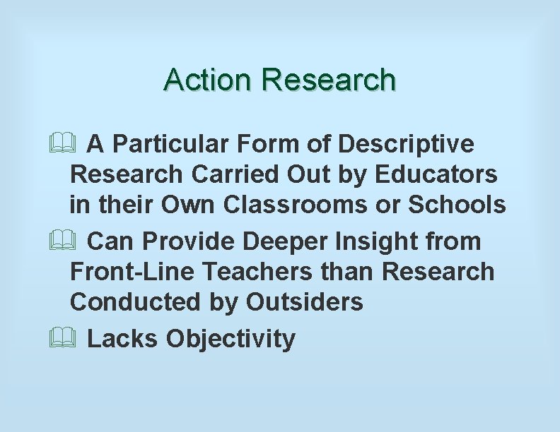 Action Research & A Particular Form of Descriptive Research Carried Out by Educators in