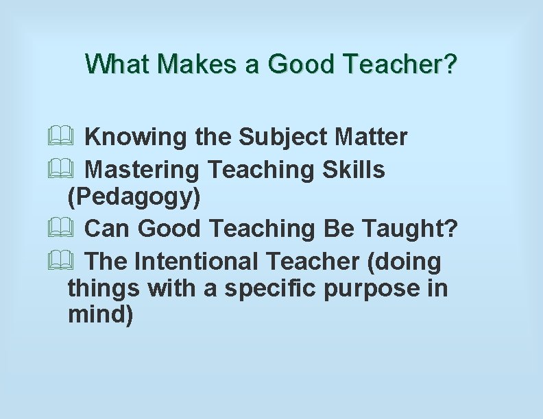What Makes a Good Teacher? & Knowing the Subject Matter & Mastering Teaching Skills