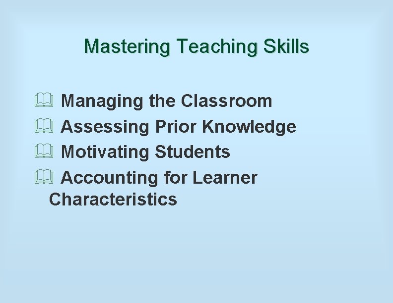 Mastering Teaching Skills & Managing the Classroom & Assessing Prior Knowledge & Motivating Students