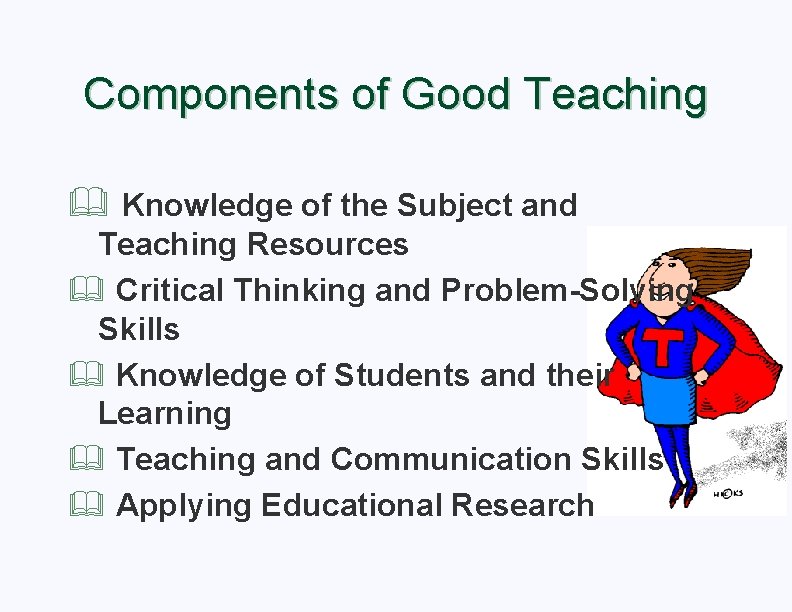 Components of Good Teaching & Knowledge of the Subject and Teaching Resources & Critical