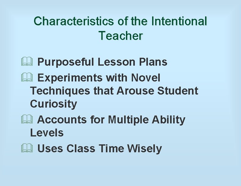 Characteristics of the Intentional Teacher & Purposeful Lesson Plans & Experiments with Novel Techniques