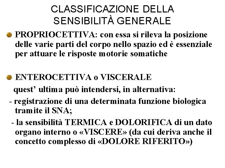 CLASSIFICAZIONE DELLA SENSIBILITÀ GENERALE PROPRIOCETTIVA: con essa si rileva la posizione delle varie parti