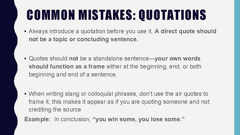 COMMON MISTAKES: QUOTATIONS • Always introduce a quotation before you use it. A direct