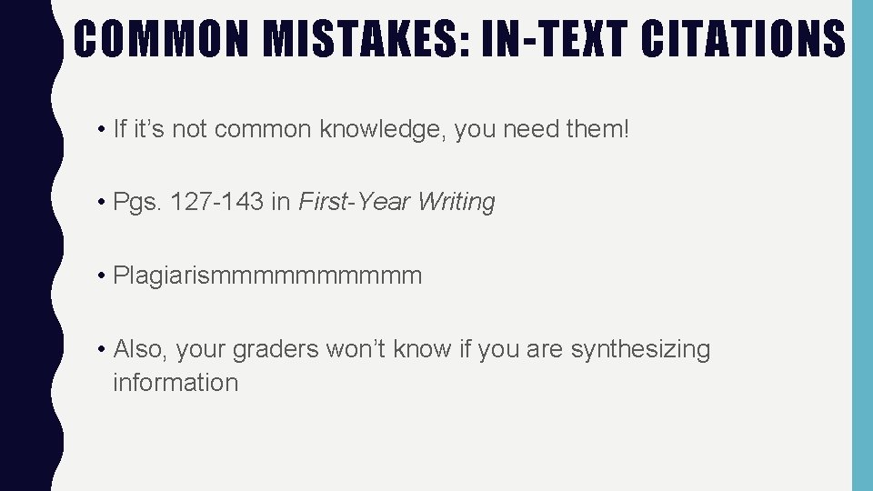 COMMON MISTAKES: IN-TEXT CITATIONS • If it’s not common knowledge, you need them! •