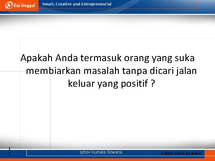 Apakah Anda termasuk orang yang suka membiarkan masalah tanpa dicari jalan keluar yang positif