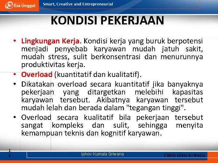 KONDISI PEKERJAAN • Lingkungan Kerja. Kondisi kerja yang buruk berpotensi menjadi penyebab karyawan mudah