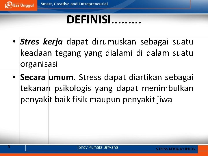 DEFINISI. . • Stres kerja dapat dirumuskan sebagai suatu keadaan tegang yang dialami di