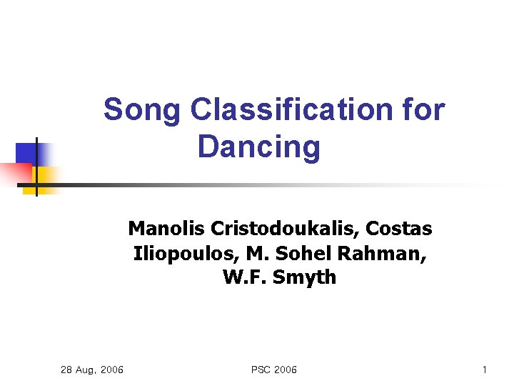 Song Classification for Dancing Manolis Cristodoukalis, Costas Iliopoulos, M. Sohel Rahman, W. F. Smyth