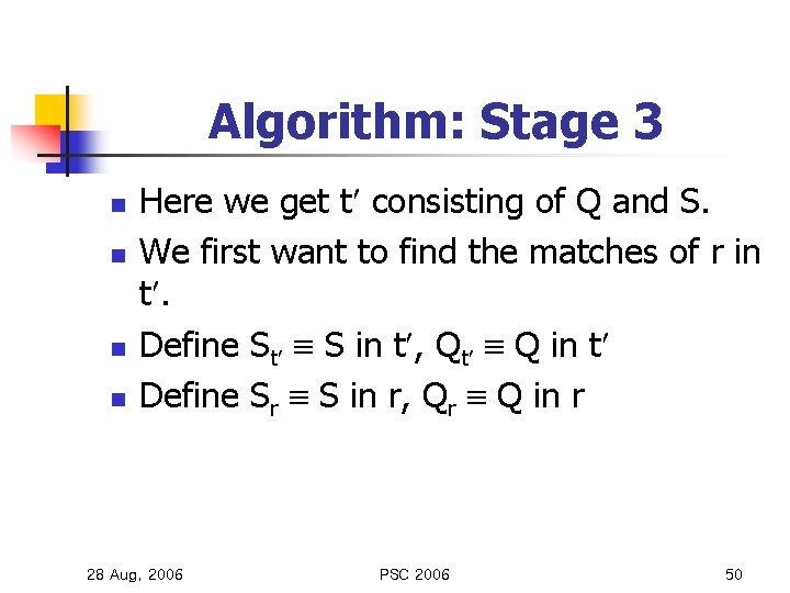 Algorithm: Stage 3 n n Here we get t consisting of Q and S.