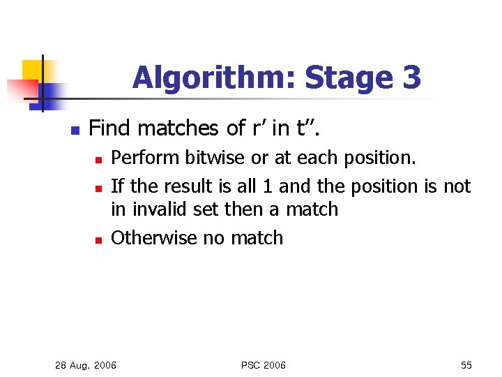 Algorithm: Stage 3 n Find matches of r’ in t’’. n n n Perform