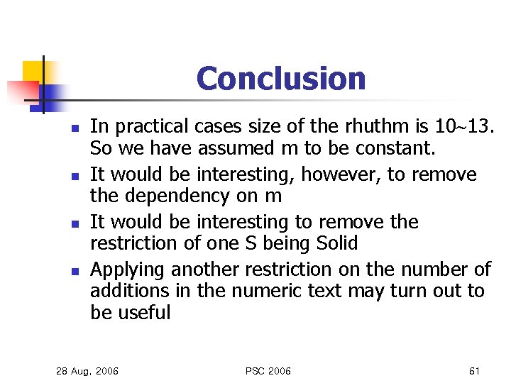 Conclusion n n In practical cases size of the rhuthm is 10 13. So