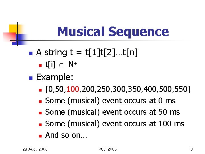 Musical Sequence n A string t = t[1]t[2]…t[n] n n t[i] N+ Example: n
