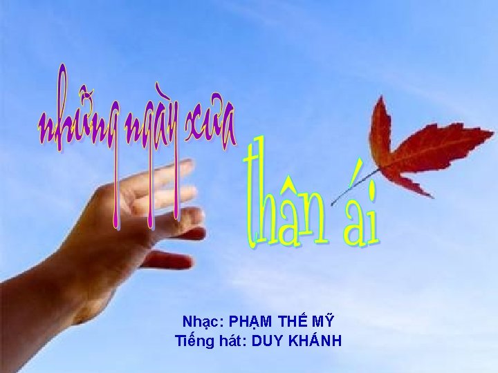 Nhạc: PHẠM THẾ MỸ Tiếng hát: DUY KHÁNH 