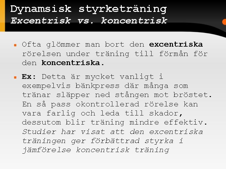 Dynamsisk styrketräning Excentrisk vs. koncentrisk Ofta glömmer man bort den excentriska rörelsen under träning