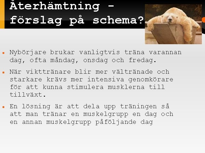 Återhämtning förslag på schema? Nybörjare brukar vanligtvis träna varannan dag, ofta måndag, onsdag och