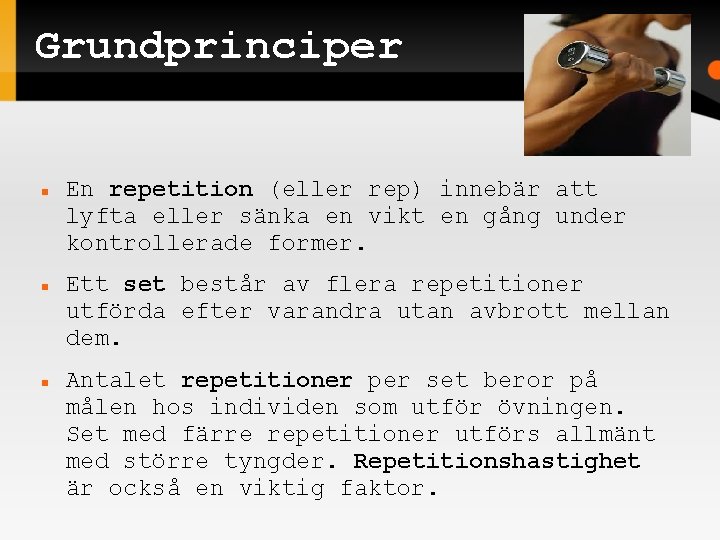 Grundprinciper En repetition (eller rep) innebär att lyfta eller sänka en vikt en gång