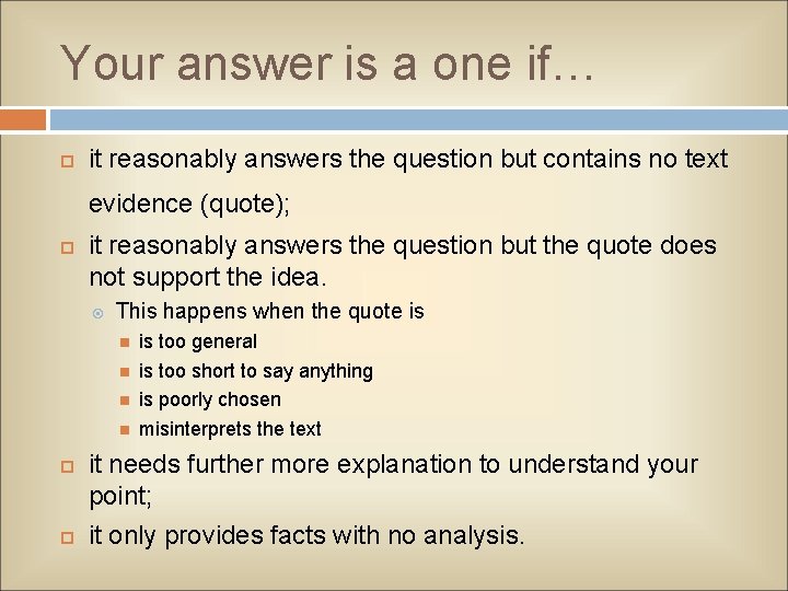 Your answer is a one if… it reasonably answers the question but contains no