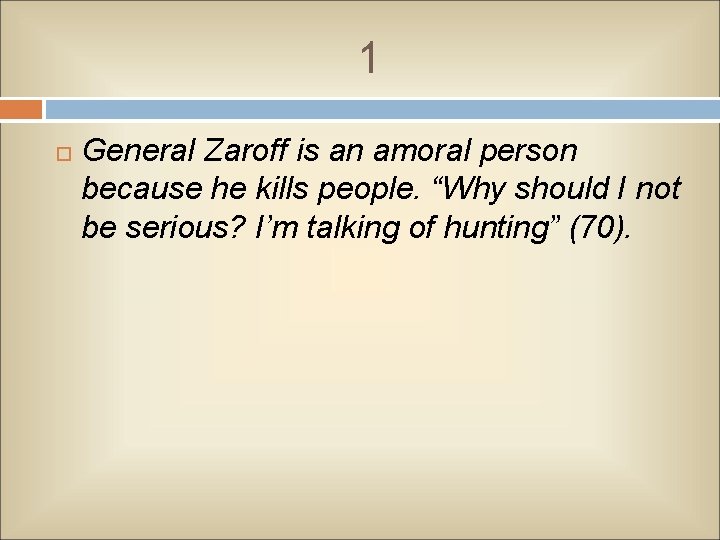1 General Zaroff is an amoral person because he kills people. “Why should I