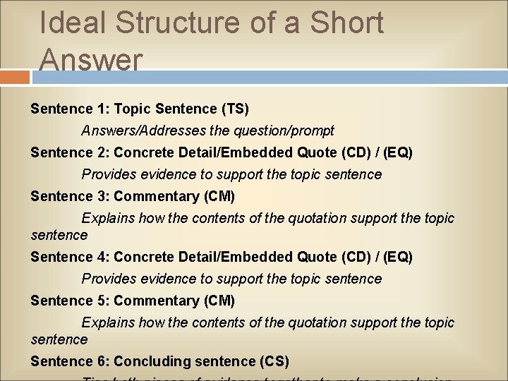 Ideal Structure of a Short Answer Sentence 1: Topic Sentence (TS) Answers/Addresses the question/prompt
