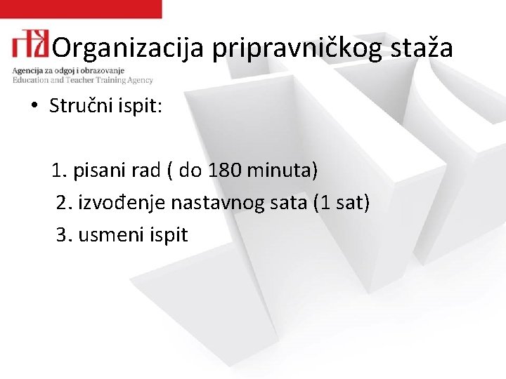 Organizacija pripravničkog staža • Stručni ispit: 1. pisani rad ( do 180 minuta) 2.
