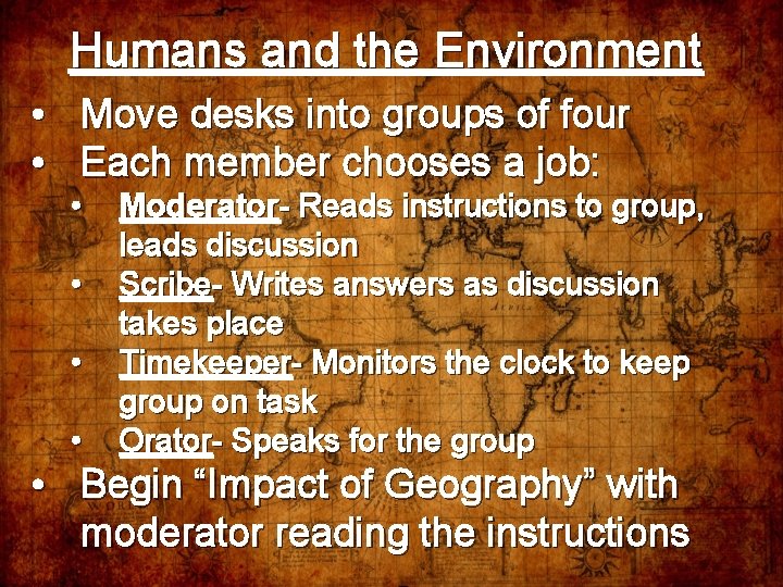 Humans and the Environment • Move desks into groups of four • Each member