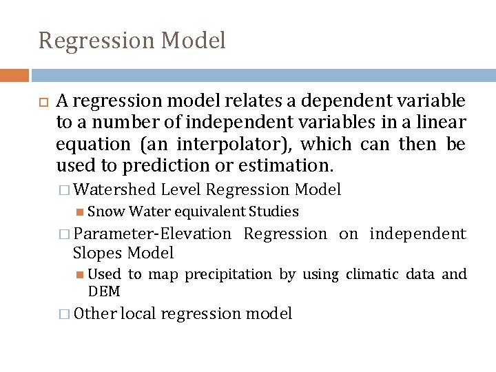 Regression Model A regression model relates a dependent variable to a number of independent