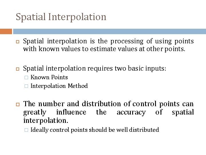 Spatial Interpolation Spatial interpolation is the processing of using points with known values to