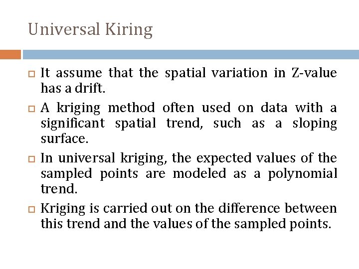 Universal Kiring It assume that the spatial variation in Z-value has a drift. A