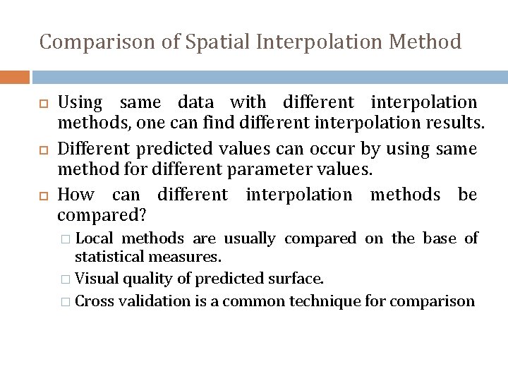 Comparison of Spatial Interpolation Method Using same data with different interpolation methods, one can