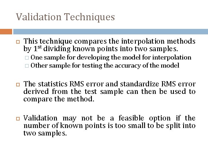 Validation Techniques This technique compares the interpolation methods by 1 st dividing known points
