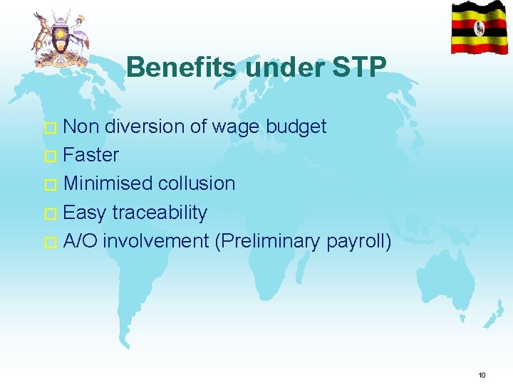 Benefits under STP � Non diversion of wage budget � Faster � Minimised collusion