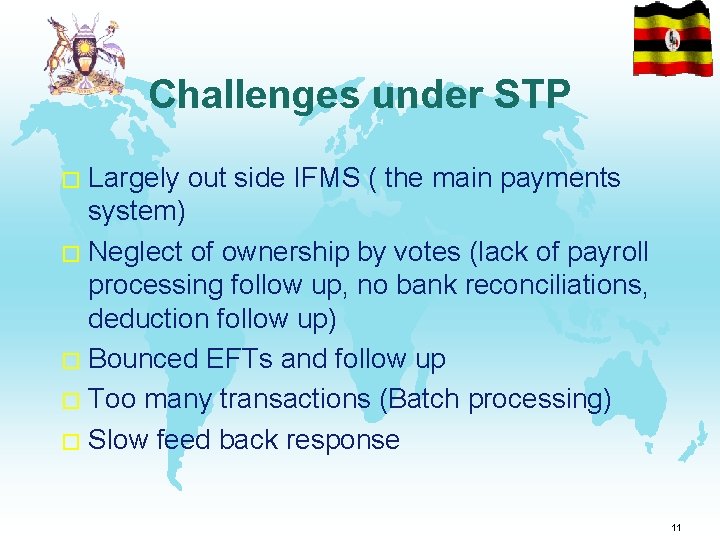 Challenges under STP � Largely out side IFMS ( the main payments system) �