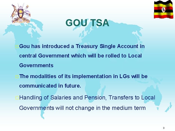 GOU TSA � Gou has introduced a Treasury Single Account in central Government which