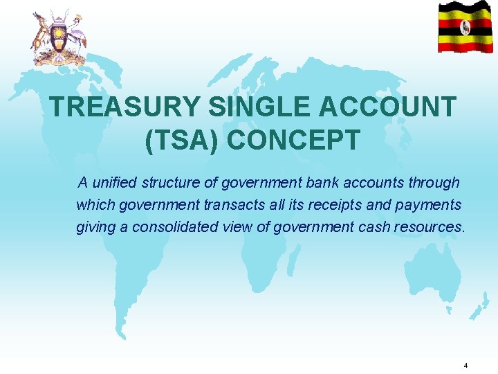 TREASURY SINGLE ACCOUNT (TSA) CONCEPT A unified structure of government bank accounts through which