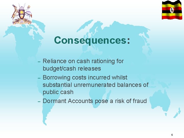 Consequences: – – – Reliance on cash rationing for budget/cash releases Borrowing costs incurred