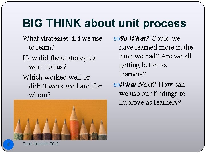 BIG THINK about unit process What strategies did we use to learn? How did