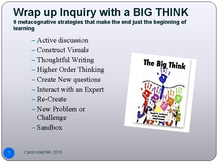 Wrap up Inquiry with a BIG THINK 9 metacognative strategies that make the end