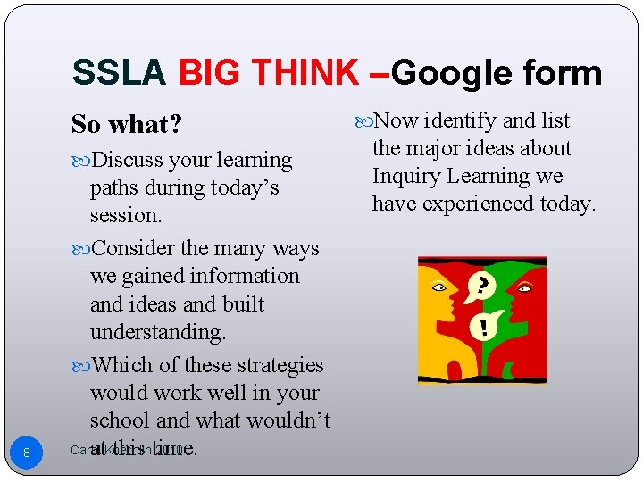 SSLA BIG THINK –Google form So what? Discuss your learning 8 paths during today’s