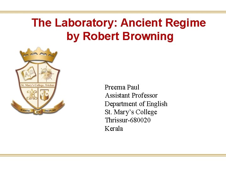 The Laboratory: Ancient Regime by Robert Browning Preema Paul Assistant Professor Department of English