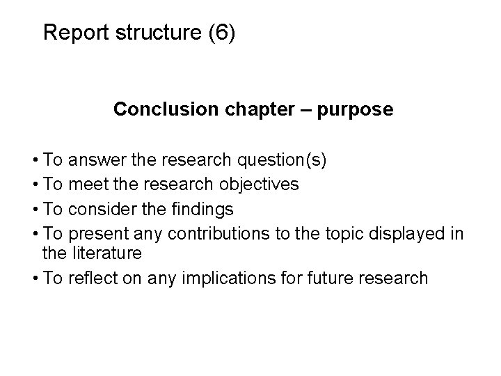 Slide 14. 12 Report structure (6) Conclusion chapter – purpose • To answer the