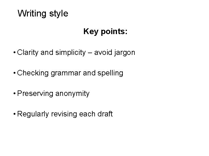 Slide 14. 15 Writing style Key points: • Clarity and simplicity – avoid jargon