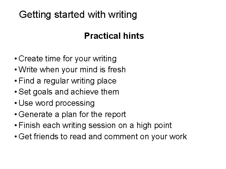 Slide 14. 2 Getting started with writing Practical hints • Create time for your