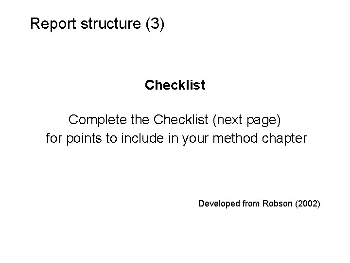 Slide 14. 7 Report structure (3) Checklist Complete the Checklist (next page) for points